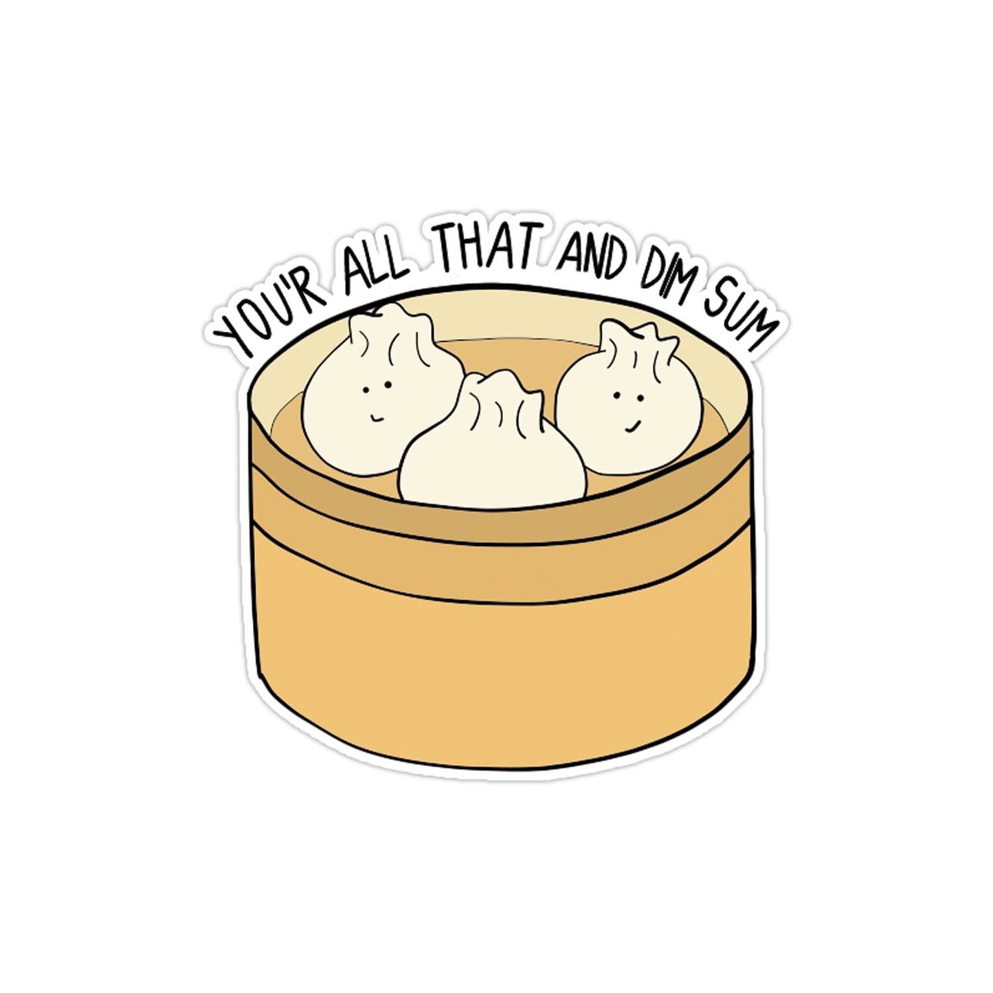 A rockdoodles waterproof sticker that says "Your All That And Dim Sum" with a sun design.