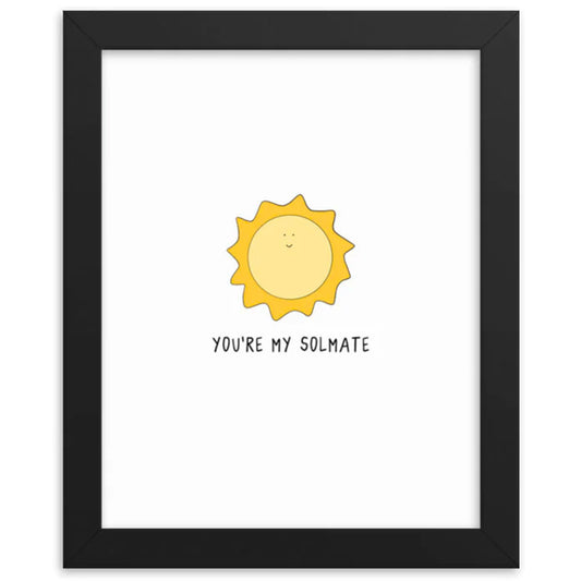You're my Solmate Print framed fine art print on matte paper and wood frame by rockdoodles.
