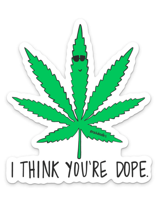 You're Dope Sticker - rockdoodles
