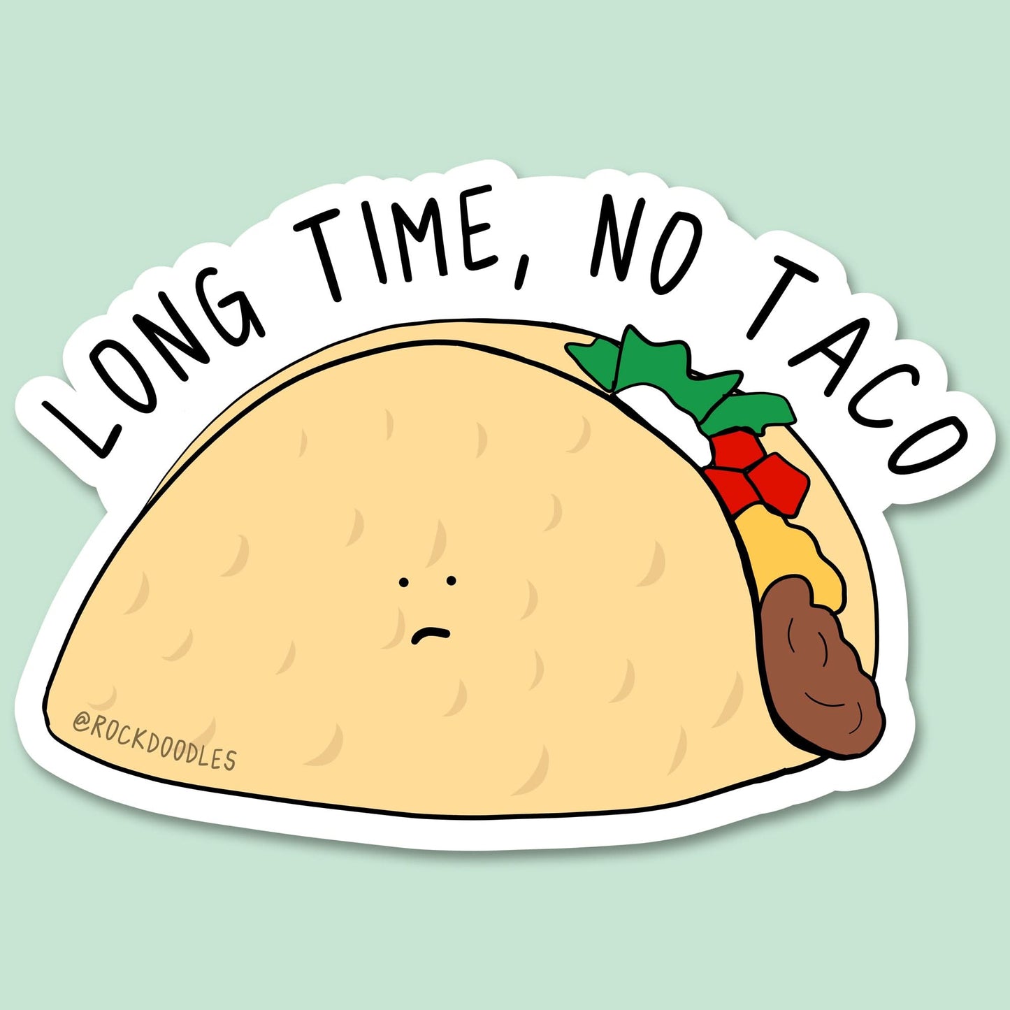 Long Time, No Taco Sticker - rockdoodles