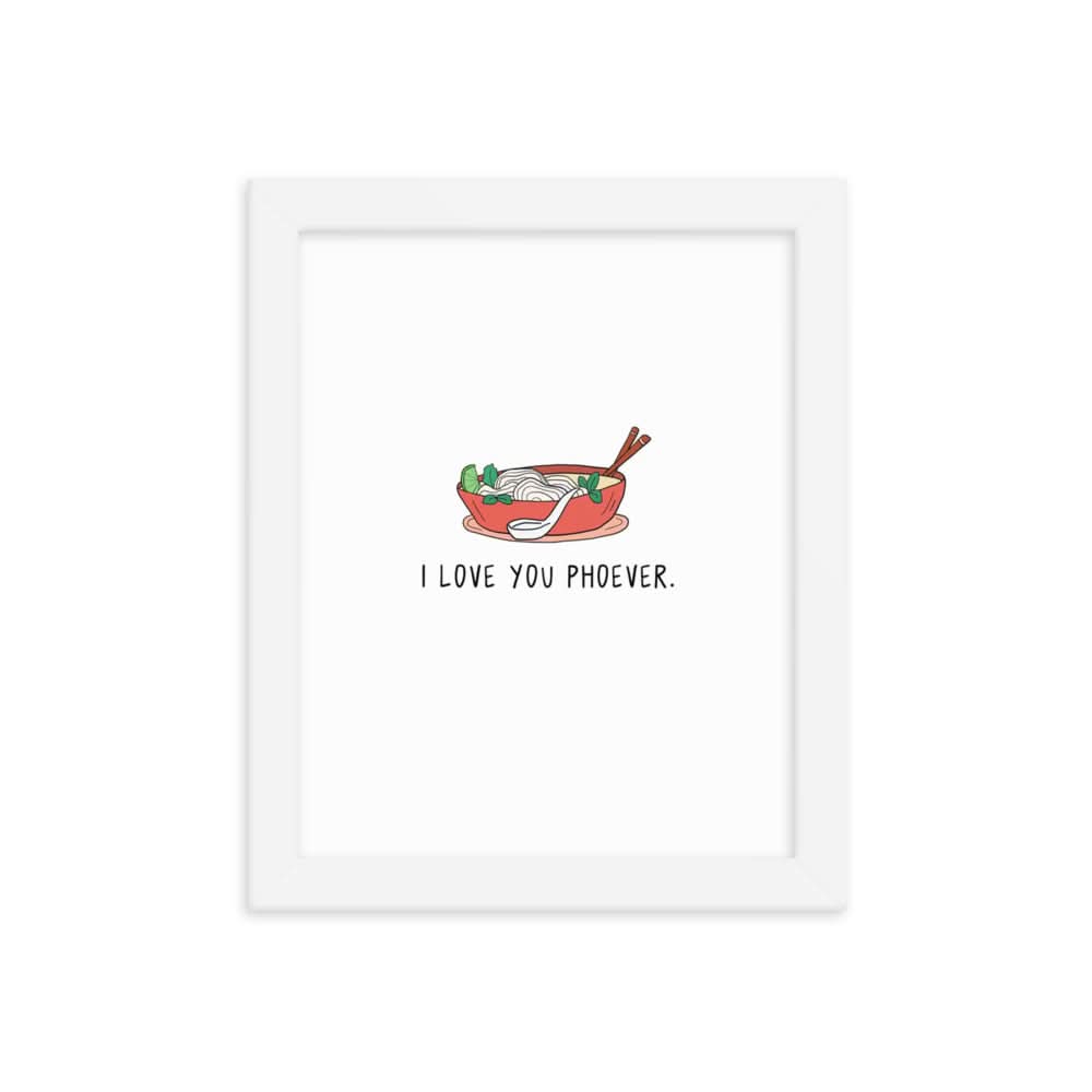 I love your "Love You Phoever Print" ramen framed poster printed on matte paper by rockdoodles.