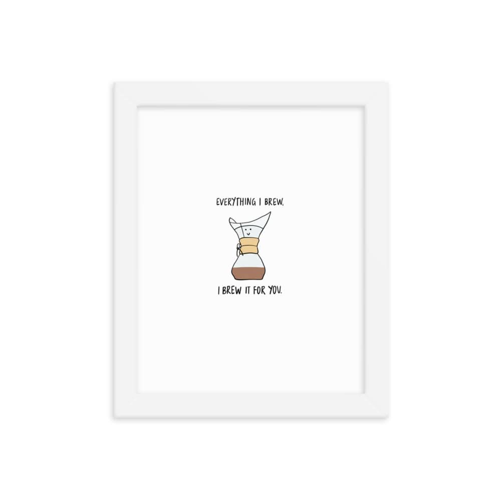 A framed Everything I Brew Print with a coffee mug on a wood frame by rockdoodles.
