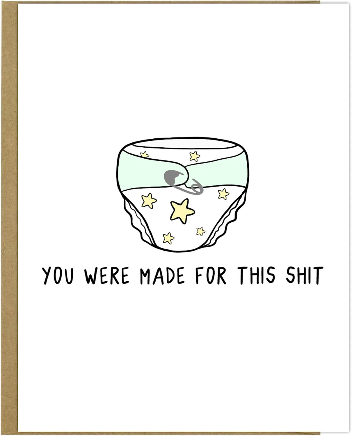 A **Made For This Shit Card** by **rockdoodles** showing an illustration of a diaper with stars and a pacifier, and the text "YOU WERE MADE FOR THIS SHIT." It comes with a natural envelope and is blank inside for your personal message.