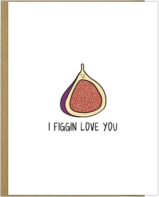Figgin Love You Card