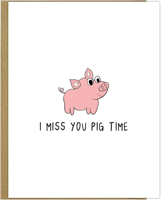 A heartfelt Miss You greeting card. Pig Time Card by rockdoodles inside.