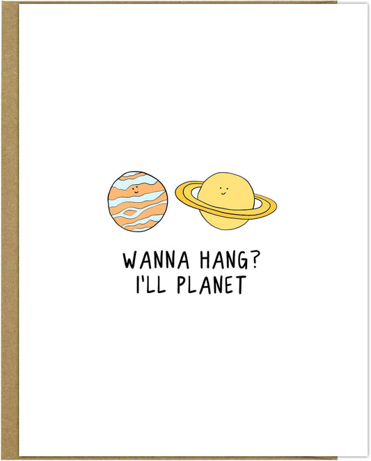 Wanna hang? I'll rockdoodles planet greeting card.