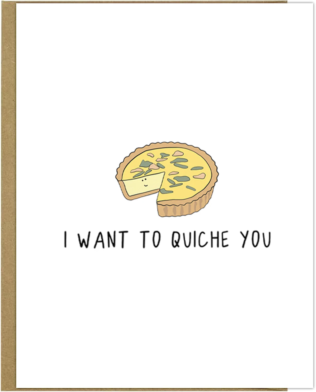 I Want To Quiche You Card
