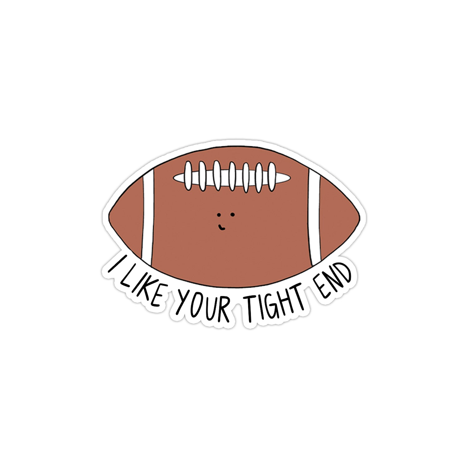 I like your "rockdoodles' I Like Your Tight End Sticker" die cut sticker.