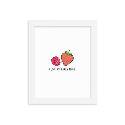 A white framed Berry Much Print by rockdoodles with a strawberry and a raspberry on matte paper.